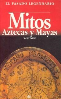 MITOS AZTECAS Y MAYAS | 9788446006114 | TAUBE, KARLS | Llibreria La Gralla | Llibreria online de Granollers