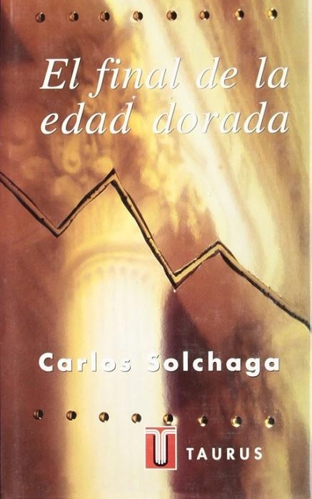 FINAL DE LA EDAD DORADA, EL | 9788430600267 | SOLCHAGA, CARLOS | Llibreria La Gralla | Librería online de Granollers