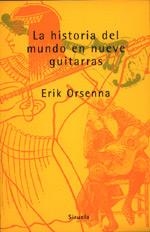 HISTORIA DEL MUNDO EN NUEVE GUITARRAS | 9788478443383 | ORSENNA, ERIK | Llibreria La Gralla | Librería online de Granollers