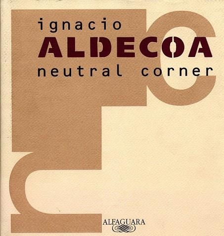 NEUTRAL CORNER | 9788420482408 | ALDECOA,IGNACIO | Llibreria La Gralla | Librería online de Granollers