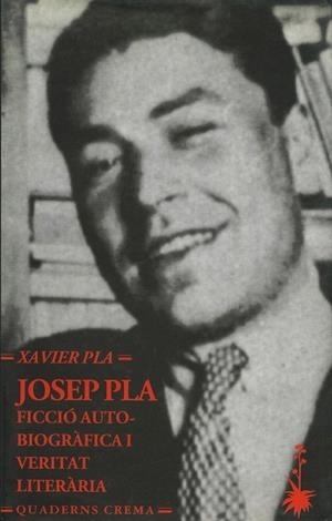 JOSEP PLA FICCIO AUTOBIOGRAFICA I VERITAT LITERARI | 9788477272366 | PLA, XAVIER | Llibreria La Gralla | Librería online de Granollers