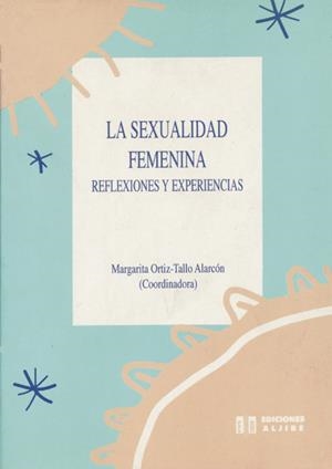 SEXUALIDAD FEMENINA.REFLEXIONES Y EXPERIENCIAS | 9788487767616 | ORTIZ-TALLO ALARCON, MARGARIT | Llibreria La Gralla | Llibreria online de Granollers