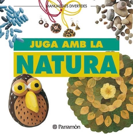 JUGA AMB LA NATURA | 9788434219878 | PARRAMON | Llibreria La Gralla | Llibreria online de Granollers