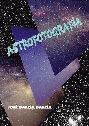 ASTROFOTOGRAFIA | 9788486639808 | GARCIA GARCIA, JOSE | Llibreria La Gralla | Librería online de Granollers