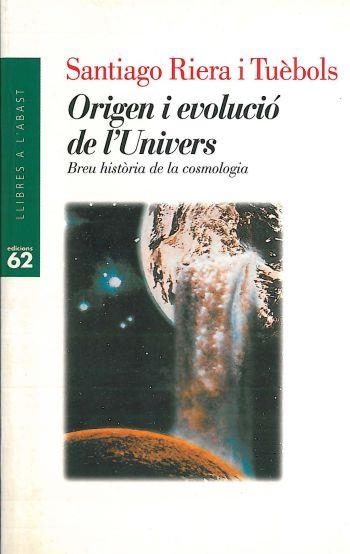 ORIGEN I EVOLUCIO DE L'UNIVERS | 9788429742343 | RIERA I TUEBOLS, SANTIAGO | Llibreria La Gralla | Llibreria online de Granollers