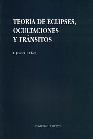 TEORIA DE ECLIPSES, OCULTACIONES Y TRANSITOS | 9788479082703 | GIL CHICA, F. J. | Llibreria La Gralla | Llibreria online de Granollers
