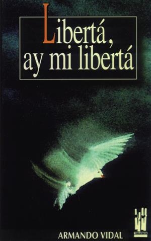 LIBERTA, AY MI LIBERTA | 9788481360523 | VIDAL, ARMANDO | Llibreria La Gralla | Llibreria online de Granollers