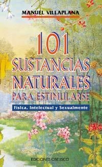 101 SUSTANCIAS NATURALES PARA ESTIMULARSE | 9788477205517 | VILLAPLANA, MANUEL | Llibreria La Gralla | Llibreria online de Granollers