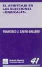 ARBITRAJE EN LAS ELECCIONES SINDICALES, EL | 9788480024273 | CALVO GALLEGO, FRANCISCO J. | Llibreria La Gralla | Llibreria online de Granollers
