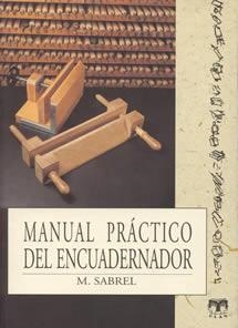 MANUAL PRACTICO DEL ENCUADERNADOR (APRENDIZ) | 9788489142138 | SABREL, M. | Llibreria La Gralla | Llibreria online de Granollers
