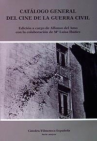 CATALOGO GENERAL DEL CINE DE LA GUERRA CIVIL | 9788437614946 | AMO, ALFONSO DEL | Llibreria La Gralla | Librería online de Granollers