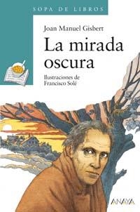 MIRADA OSCURA, LA (SOPA DE LIBROS AZUL) | 9788420777689 | GISBERT, JOAN MANUEL | Llibreria La Gralla | Llibreria online de Granollers