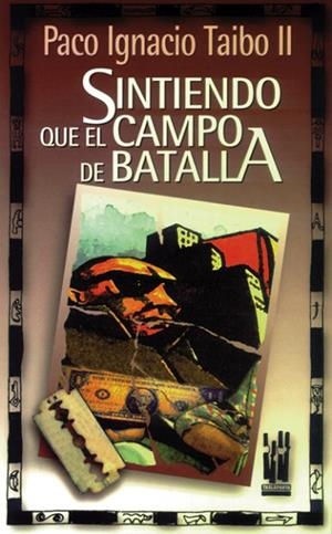 SINTIENDO QUE EL CAMPO DE BATALLA | 9788481360608 | TAIBO II, PACO IGNACIO | Llibreria La Gralla | Librería online de Granollers