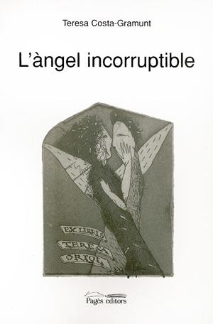 ANGEL INCORRUPTIBLE,L' | 9788479353964 | COSTA-GRAMUNT,TERESA | Llibreria La Gralla | Llibreria online de Granollers