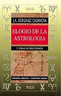 ELOGIO DE LA ASTROLOGIA Y OTRAS SUPERSTICIONES | 9788477205463 | GONZALEZ CASANOVA | Llibreria La Gralla | Llibreria online de Granollers