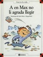 A EN MAX NO LI AGRADA LLEGIR(AIXI ES LA VIDA, 7) | 9788424644079 | SAINT MARS, DOMINIQUE DE | Llibreria La Gralla | Llibreria online de Granollers