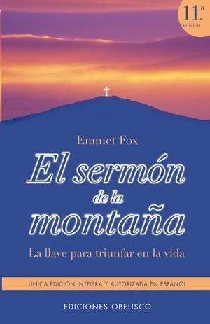 SERMON DE LA MONTAÑA, EL (LA LLAVE PARA TRIUNFAR EN LA VIDA) | 9788477205739 | FOX, EMMET | Llibreria La Gralla | Llibreria online de Granollers