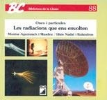 ONES I PARTICULES LES RADIACIONS QUE ENS ENVOLTEN | 9788478271542 | AGUSTENCH I MASDEU, MONTSE | Llibreria La Gralla | Llibreria online de Granollers