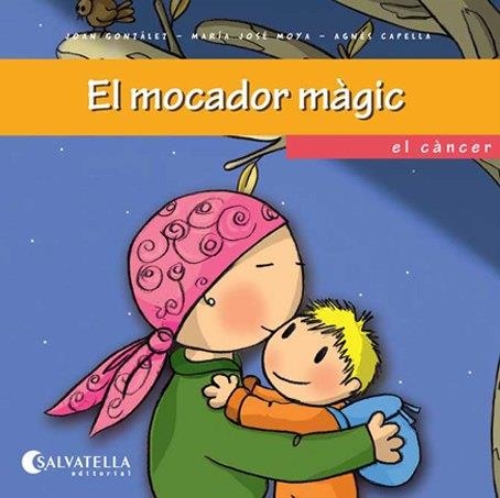 MOCADOR MAGIC, EL. EL CANCER | 9788484127369 | GONZALEZ, JOAN / MOYA, MARIA JOSE / CAPELLA, AGNES | Llibreria La Gralla | Librería online de Granollers