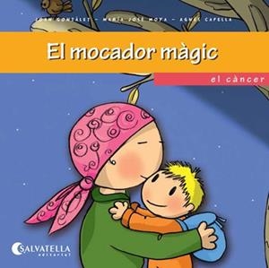 MOCADOR MAGIC, EL. EL CANCER | 9788484127369 | GONZALEZ, JOAN / MOYA, MARIA JOSE / CAPELLA, AGNES | Llibreria La Gralla | Librería online de Granollers