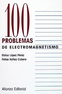 100 PROBLEMAS DE ELECTROMAGNESTISMO | 9788420686356 | LOPEZ PEREZ, ELOISA, FELIA NUÑEZ CUBERO | Llibreria La Gralla | Llibreria online de Granollers