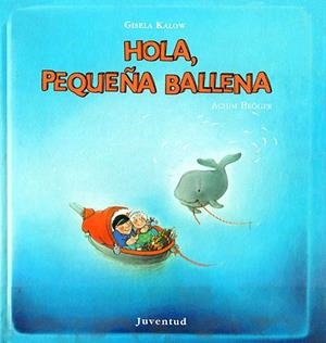 HOLA, PEQUEÑA BALLENA | 9788426130396 | KALOW, GISELA | Llibreria La Gralla | Llibreria online de Granollers