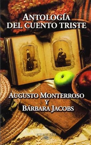 ANTOLOGIA DEL CUENTO TRISTE | 9788420482446 | MONTERROSO, AUGUSTO | Llibreria La Gralla | Llibreria online de Granollers