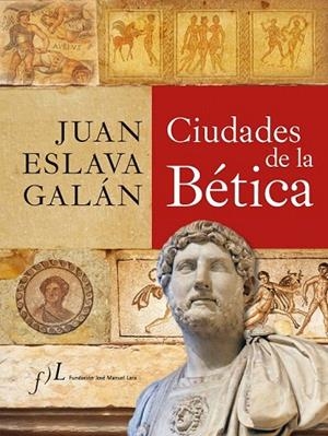 CIUDADES DE LA BETICA | 9788496824942 | ESLAVA GALAN, JUAN | Llibreria La Gralla | Llibreria online de Granollers