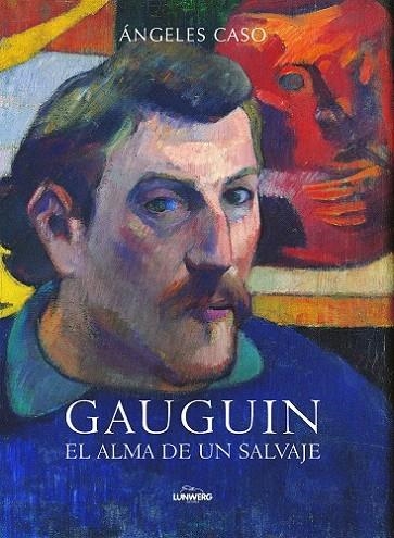 GAUGUIN. EL ALMA DE UN SALVAJE | 9788497859196 | CASO, ANGELES | Llibreria La Gralla | Llibreria online de Granollers