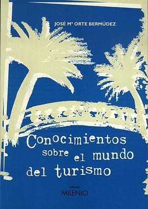 CONOCIMIENTOS SOBRE EL MUNDO DEL TURISMO | 9788489790087 | ORTE BERMUDEZ | Llibreria La Gralla | Librería online de Granollers
