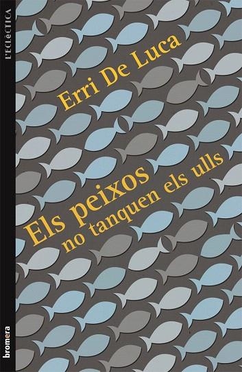 PEIXOS NO TANQUEN ELS ULLS, ELS | 9788415390503 | DE LUCA, ERRI | Llibreria La Gralla | Librería online de Granollers