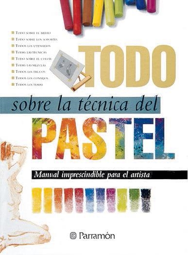 TODO SOBRE LA TECNICA DEL PASTEL | 9788434218659 | Llibreria La Gralla | Librería online de Granollers