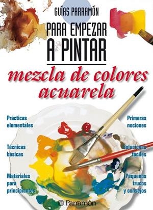 MEZCLA DE COLORES ACUARELA, GUIAS PARRAMON PARA EM | 9788434219403 | Llibreria La Gralla | Llibreria online de Granollers