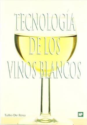 TECNOLOGIA DE LOS VINOS BLANCOS | 9788471147004 | ROSA, TULIO DE | Llibreria La Gralla | Llibreria online de Granollers