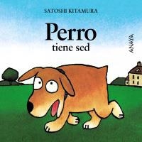 PERRO TIENE SED | 9788420781044 | KITAMURA, SATOSHI | Llibreria La Gralla | Librería online de Granollers