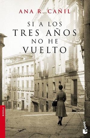 SI A LOS TRES AÑOS NO HE VUELTO (BOOKET NOVELA 2469) | 9788467008340 | CAÑIL, ANA R. | Llibreria La Gralla | Llibreria online de Granollers