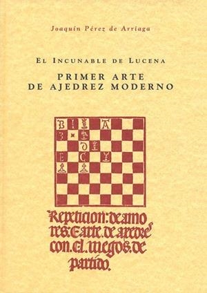 INCUNABLE DE LUCENA.PRIMER ARTE DE AJEDREZ MODERNO | 9788486547387 | PÉREZ DE ARRIAGA, JOAQUÍN/LUCENA | Llibreria La Gralla | Llibreria online de Granollers