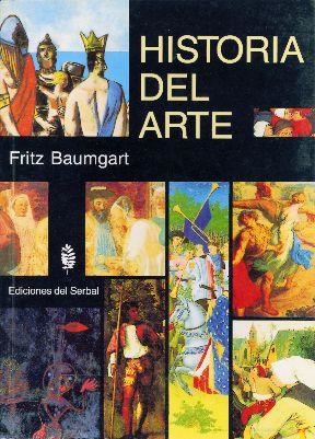 HISTORIA DEL ARTE | 9788476280751 | BAUMGART, FRITZ | Llibreria La Gralla | Librería online de Granollers