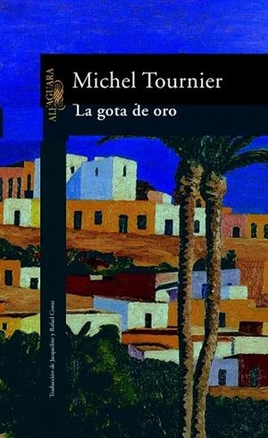 GOTA DE ORO, LA | 9788420424774 | Tournier, Michel | Llibreria La Gralla | Librería online de Granollers