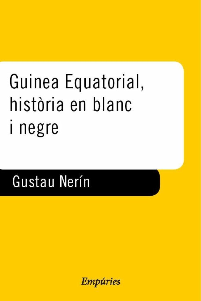 GUINEA EQUATORIAL.HISTORIA EN BLANC I NEGRE | 9788475965666 | NERIN,. GUSTAU | Llibreria La Gralla | Llibreria online de Granollers