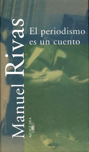 PERIODISMO ES UN CUENTO, EL | 9788420479071 | RIVAS, MANUEL | Llibreria La Gralla | Librería online de Granollers
