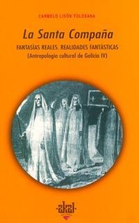 SANTA COMPAÑA, LA. FANTASIAS REALES. REALIDADES FANTASTICAS | 9788446009436 | LISON TOLOSANA, CARMELO | Llibreria La Gralla | Librería online de Granollers