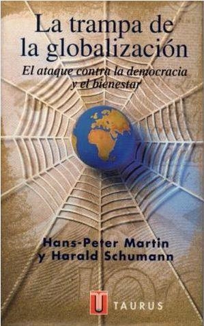 TRAMPA DE LA GLOBALIZACION, LA (PENSAMIENTO) | 9788430602742 | MARTIN, HANS-PETER/SCHUMANN, HARALD | Llibreria La Gralla | Librería online de Granollers