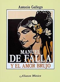 MANUEL DE FALLA Y EL AMOR BRUJO | 9788420685496 | Gallego, Antonio | Llibreria La Gralla | Librería online de Granollers