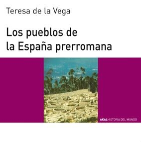 PUEBLOS DE LA ESPAÑA PRERROMANA, LOS | 9788446006121 | VEGA, TERESA DE LA | Llibreria La Gralla | Llibreria online de Granollers