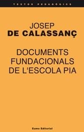 DOCUMENTS FUNDACIONALS DE L'ESCOLA PIA | 9788476022979 | DE CALASSANÇ, JOSEP | Llibreria La Gralla | Llibreria online de Granollers