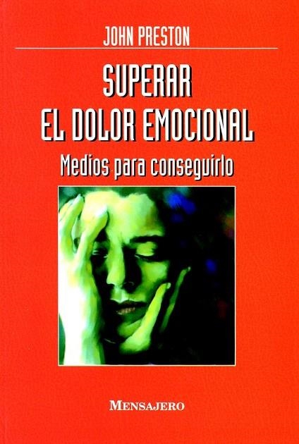 SUPERAR EL DOLOR EMOCIONAL. MEDIOS PARA CONSEGUIRLO | 9788427121386 | PRESTON, JOHN | Llibreria La Gralla | Llibreria online de Granollers