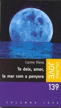 TE DEIX, AMOR, LA MAR COM A PENYORA (JOVE 139) | 9788483004838 | RIERA, CARME | Llibreria La Gralla | Llibreria online de Granollers