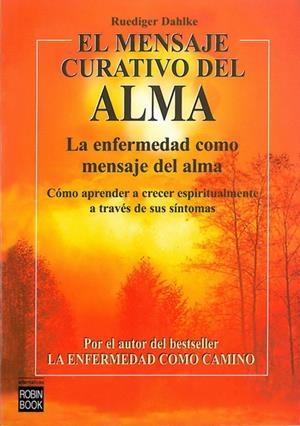 MENSAJE CURATIVO DEL ALMA, EL | 9788479271855 | DAHLKE, RUDIGER | Llibreria La Gralla | Librería online de Granollers