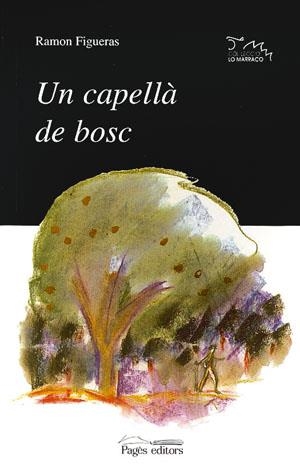 CAPELLA DEL BOSC, UN | 9788479354800 | FIGUERAS, RAMON | Llibreria La Gralla | Llibreria online de Granollers